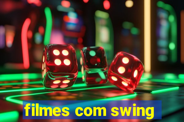 filmes com swing